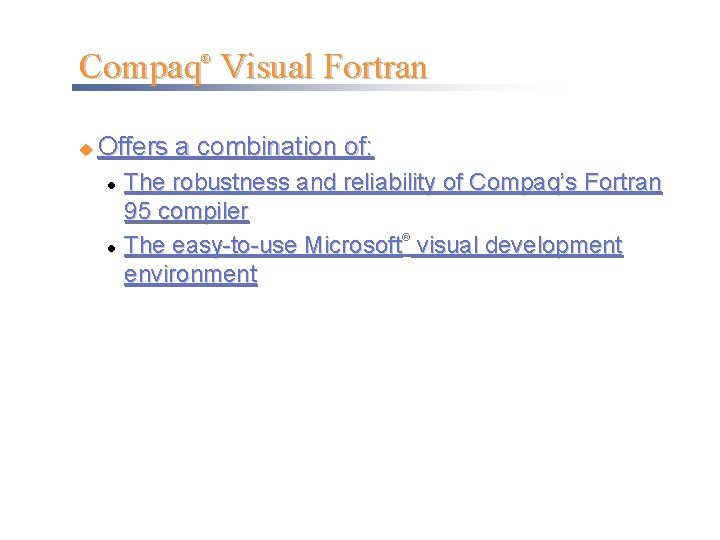 Compaq Visual Fortran ® u Offers a combination of: l l The robustness and