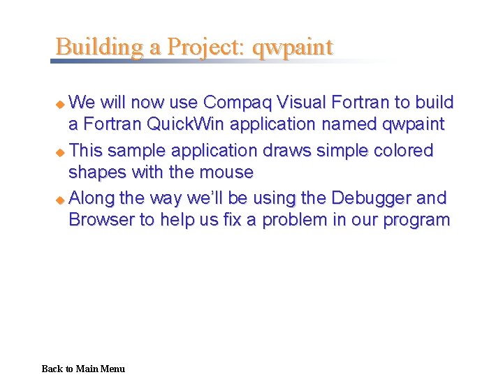 Building a Project: qwpaint We will now use Compaq Visual Fortran to build a