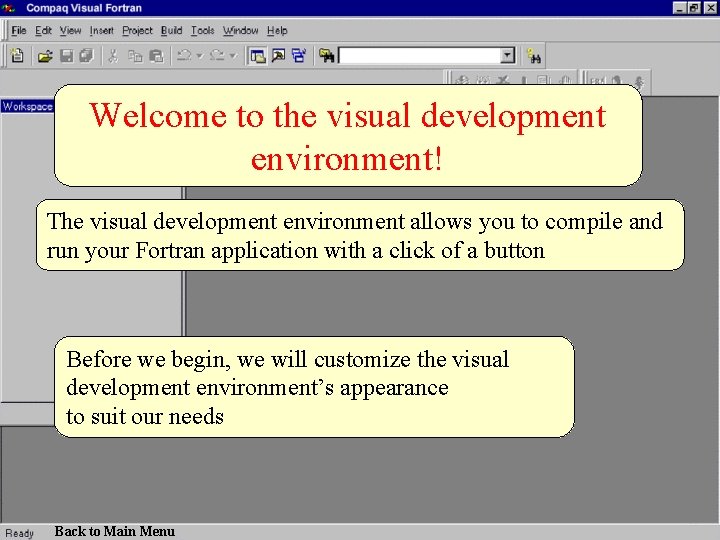 Welcome to the visual development environment! The visual development environment allows you to compile