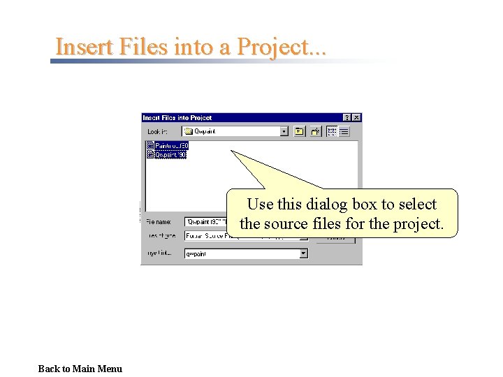 Insert Files into a Project. . . Use this dialog box to select the