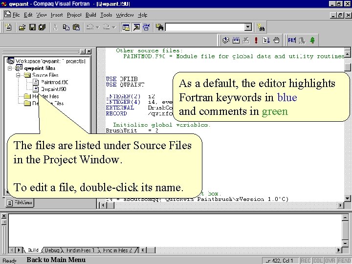 As a default, the editor highlights Fortran keywords in blue and comments in green