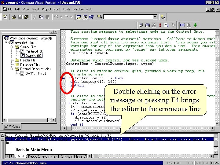 Double clicking on the error message or pressing F 4 brings the editor to