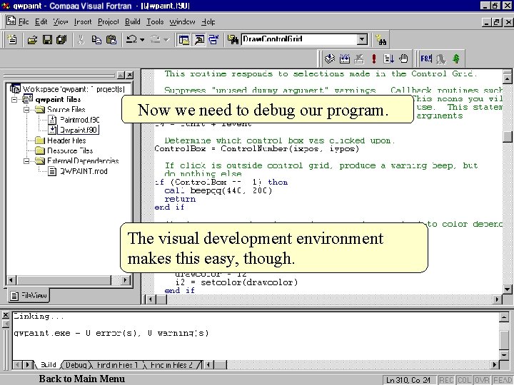 Now we need to debug our program. The visual development environment makes this easy,