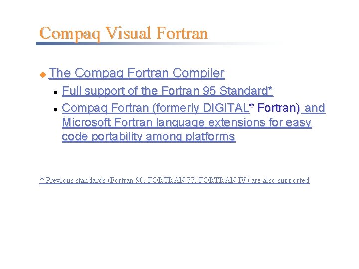 Compaq Visual Fortran u The Compaq Fortran Compiler l l Full support of the