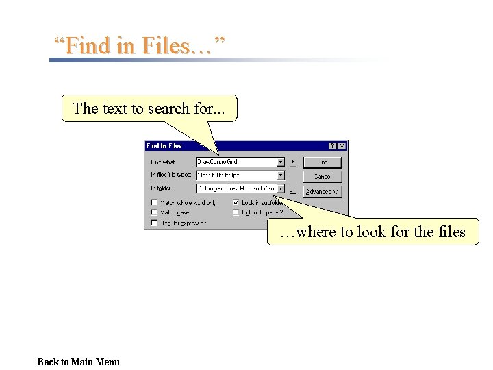 “Find in Files…” The text to search for. . . …where to look for