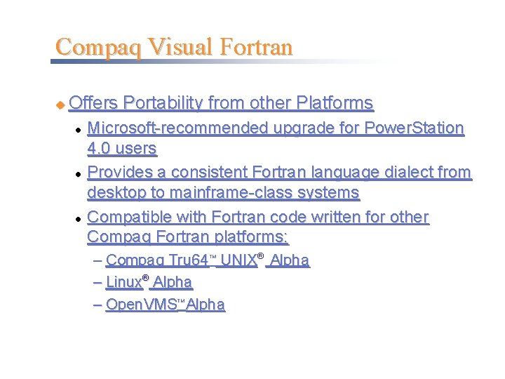 Compaq Visual Fortran u Offers Portability from other Platforms l l l Microsoft-recommended upgrade