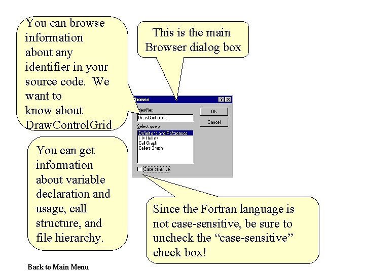 You can browse information about any identifier in your source code. We want to