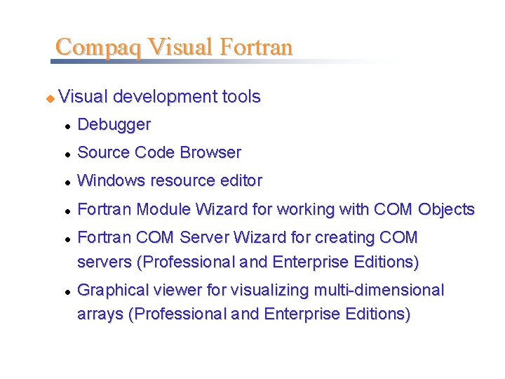 Compaq Visual Fortran u Visual development tools l Debugger l Source Code Browser l