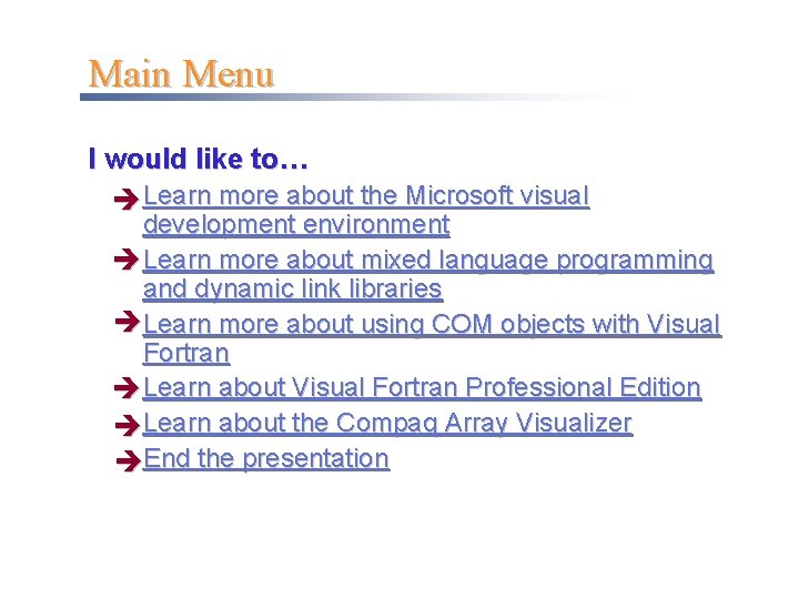 Main Menu I would like to… è Learn more about the Microsoft visual development