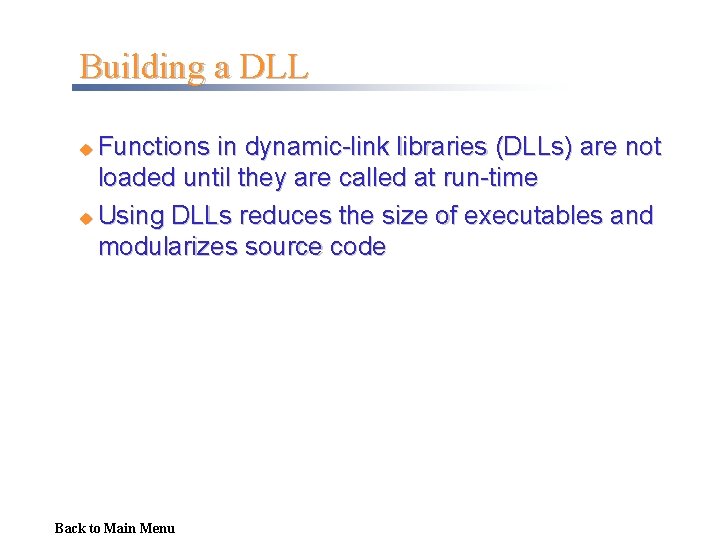 Building a DLL Functions in dynamic-link libraries (DLLs) are not loaded until they are