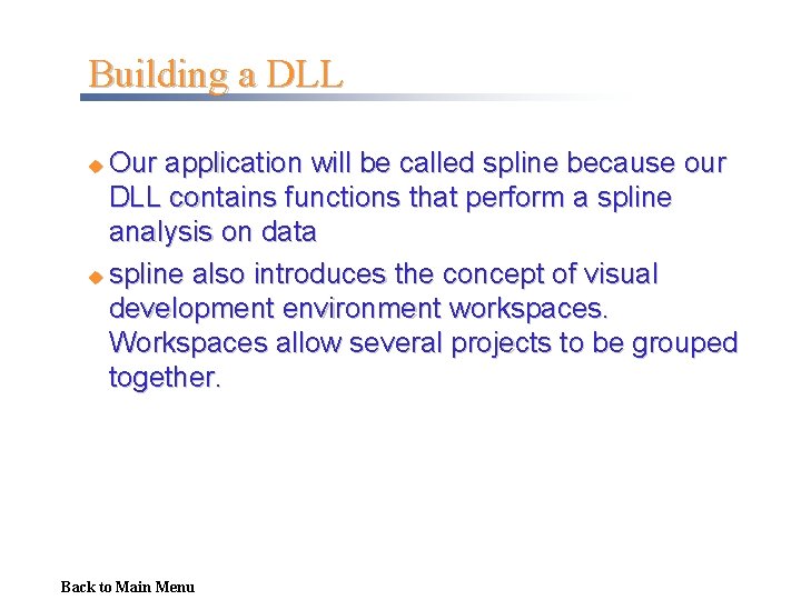 Building a DLL Our application will be called spline because our DLL contains functions