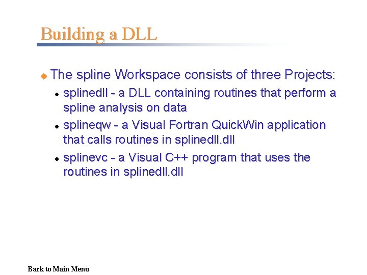 Building a DLL u The spline Workspace consists of three Projects: l l l