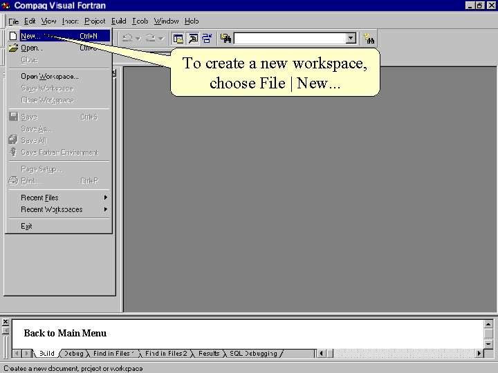 To create a new workspace, choose File | New. . . Back to Main