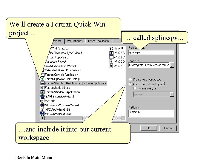 We’ll create a Fortran Quick Win project. . . …and include it into our
