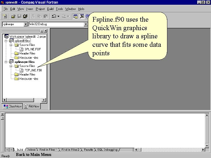 Fspline. f 90 uses the Quick. Win graphics library to draw a spline curve