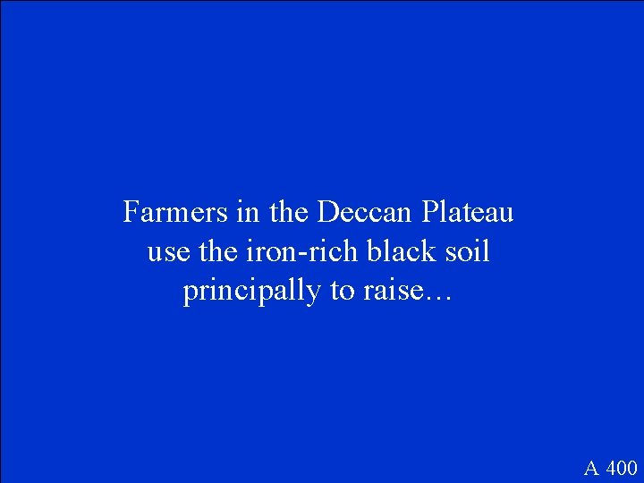 Farmers in the Deccan Plateau use the iron-rich black soil principally to raise… A