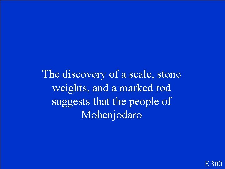 The discovery of a scale, stone weights, and a marked rod suggests that the