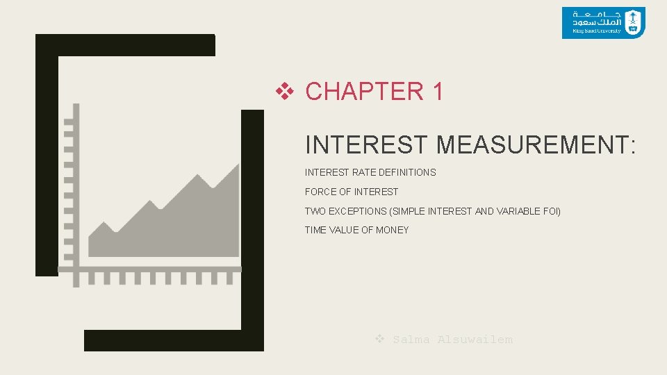 v CHAPTER 1 INTEREST MEASUREMENT: INTEREST RATE DEFINITIONS FORCE OF INTEREST TWO EXCEPTIONS (SIMPLE