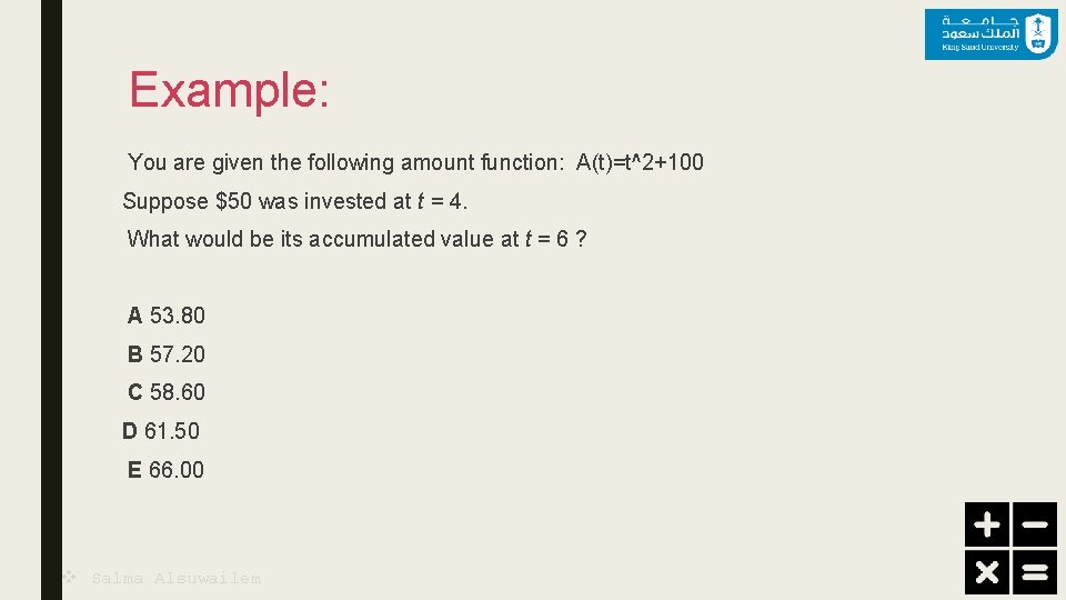 Example: You are given the following amount function: A(t)=t^2+100 Suppose $50 was invested at