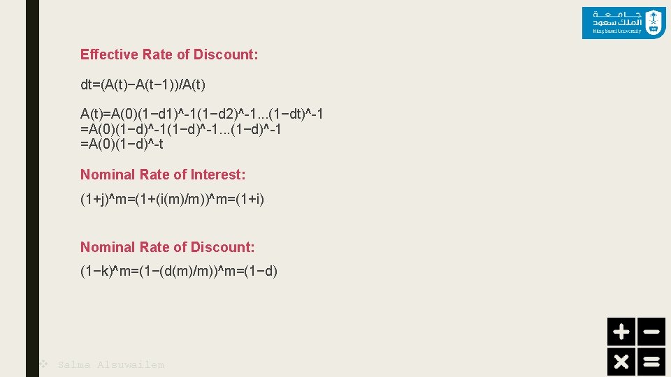 Effective Rate of Discount: dt=(A(t)−A(t− 1))/A(t)=A(0)(1−d 1)^-1(1−d 2)^-1. . . (1−dt)^-1 =A(0)(1−d)^-1. . .