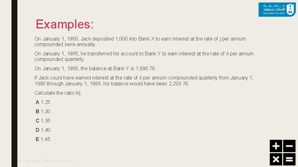 Examples: On January 1, 1980, Jack deposited 1, 000 into Bank X to earn