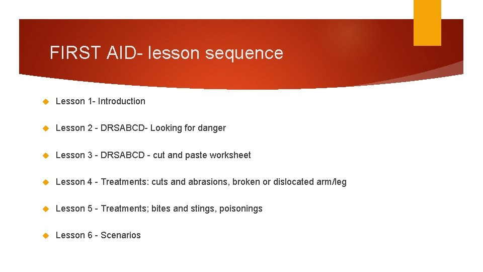 FIRST AID- lesson sequence Lesson 1 - Introduction Lesson 2 - DRSABCD- Looking for