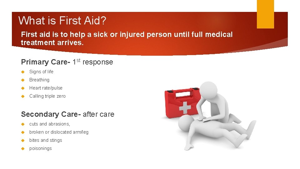 What is First Aid? First aid is to help a sick or injured person
