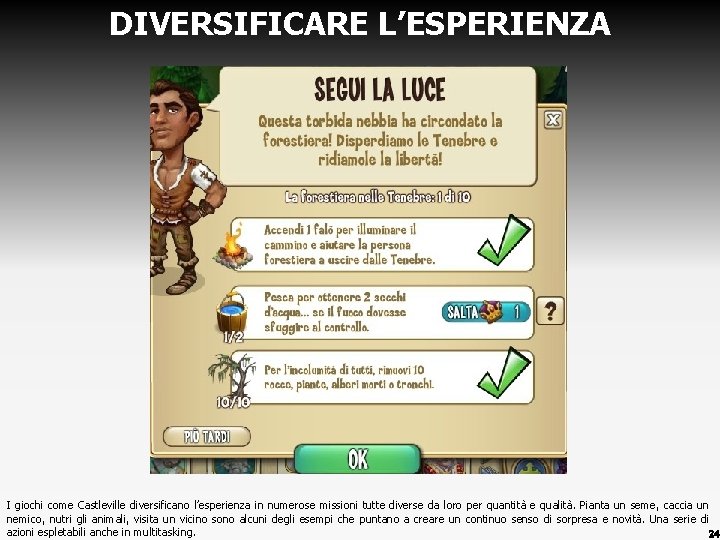 DIVERSIFICARE L’ESPERIENZA I giochi come Castleville diversificano l’esperienza in numerose missioni tutte diverse da DIVERSIFICARE L’ESPERIENZA I giochi come Castleville diversificano l’esperienza in numerose missioni tutte diverse da