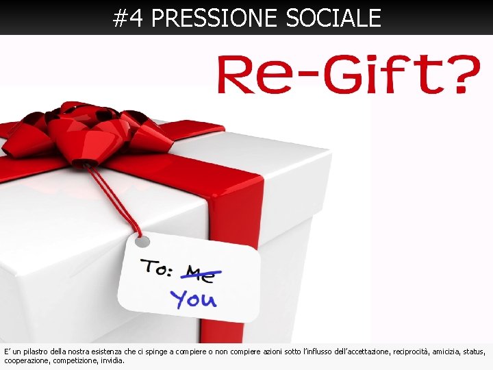 #4 PRESSIONE SOCIALE E’ un pilastro della nostra esistenza che ci spinge a compiere #4 PRESSIONE SOCIALE E’ un pilastro della nostra esistenza che ci spinge a compiere