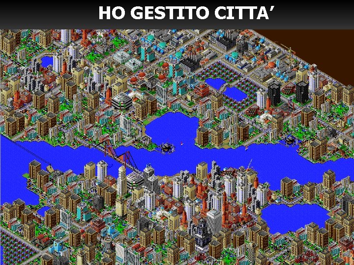 HO GESTITO CITTA’ HO GESTITO CITTA’