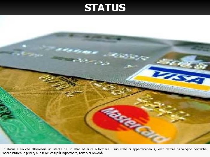 STATUS Lo status è ciò che differenzia un utente da un altro ed aiuta STATUS Lo status è ciò che differenzia un utente da un altro ed aiuta