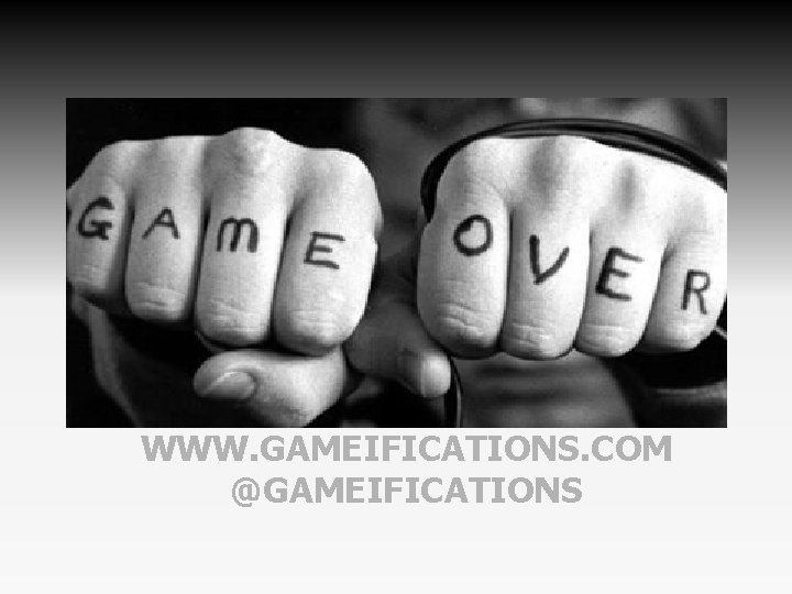 WWW. GAMEIFICATIONS. COM @GAMEIFICATIONS WWW. GAMEIFICATIONS. COM @GAMEIFICATIONS