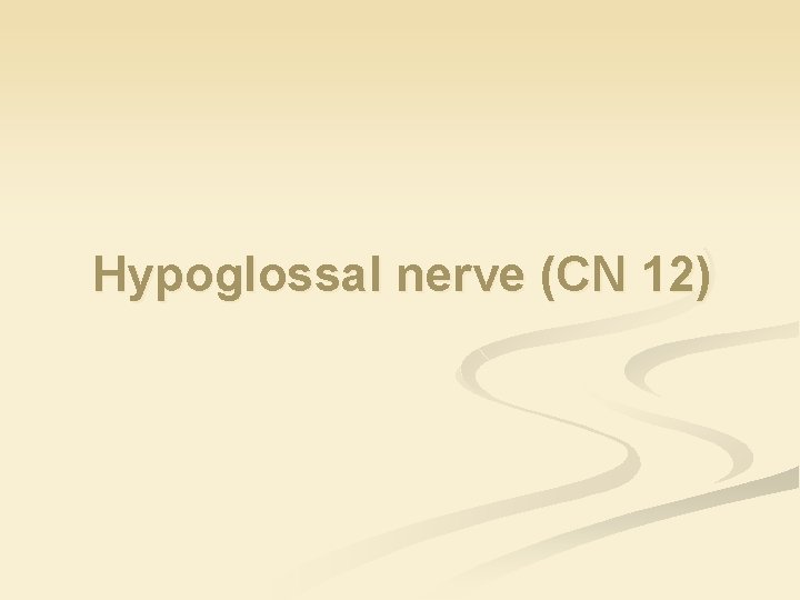 Hypoglossal nerve (CN 12) 