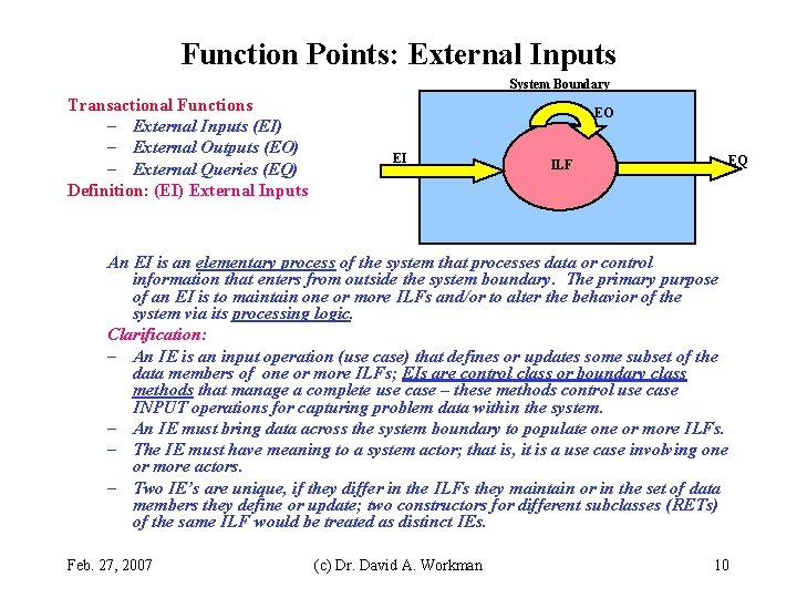Function Points: External Inputs System Boundary Transactional Functions – External Inputs (EI) – External