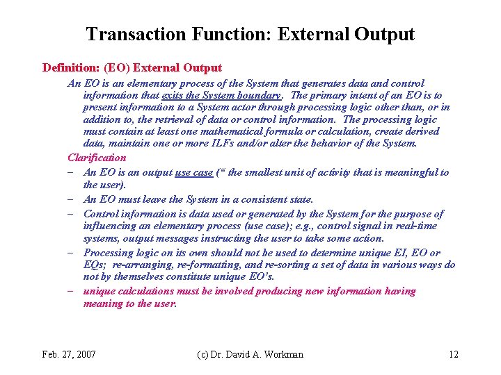 Transaction Function: External Output Definition: (EO) External Output An EO is an elementary process