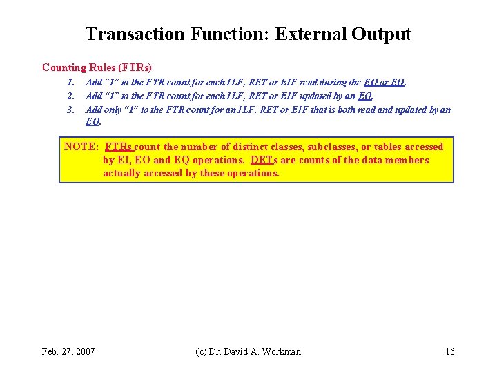 Transaction Function: External Output Counting Rules (FTRs) 1. 2. 3. Add “ 1” to
