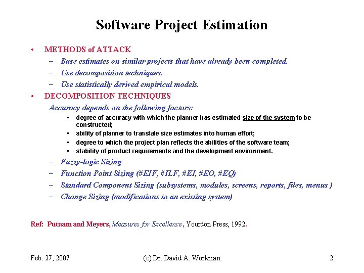 Software Project Estimation • • METHODS of ATTACK – Base estimates on similar projects