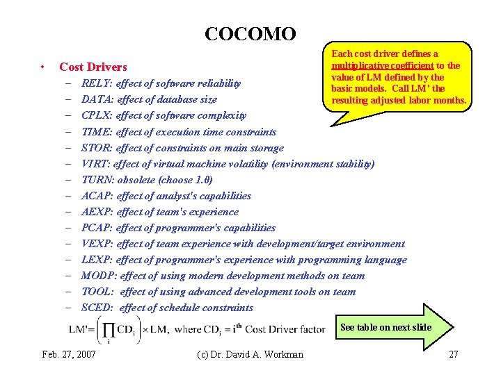 COCOMO • Each cost driver defines a multiplicative coefficient to the value of LM