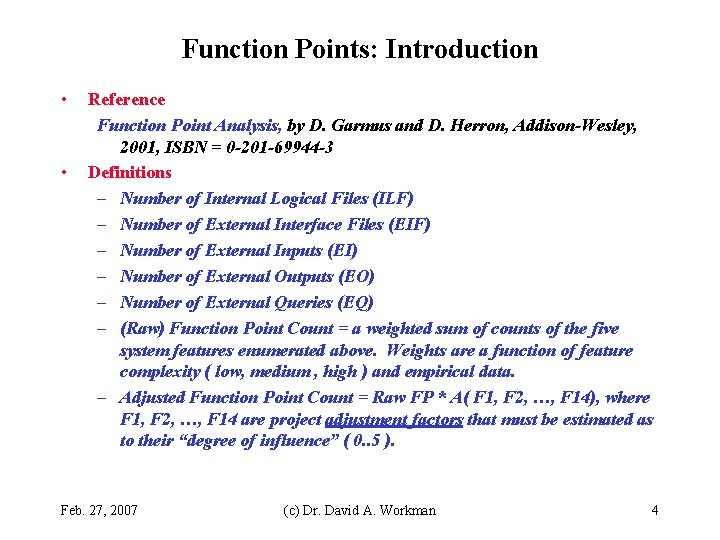 Function Points: Introduction • • Reference Function Point Analysis, by D. Garmus and D.