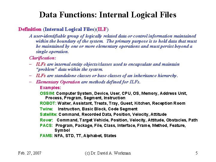 Data Functions: Internal Logical Files Definition (Internal Logical Files)(ILF) A user-identifiable group of logically