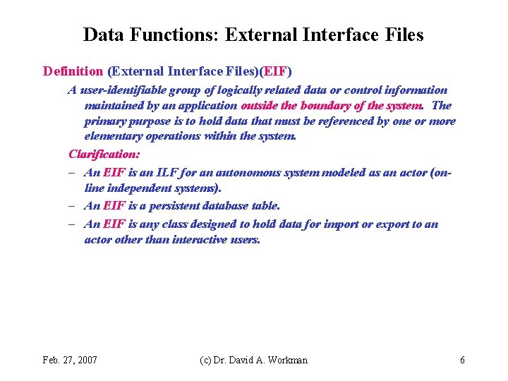 Data Functions: External Interface Files Definition (External Interface Files)(EIF) A user-identifiable group of logically