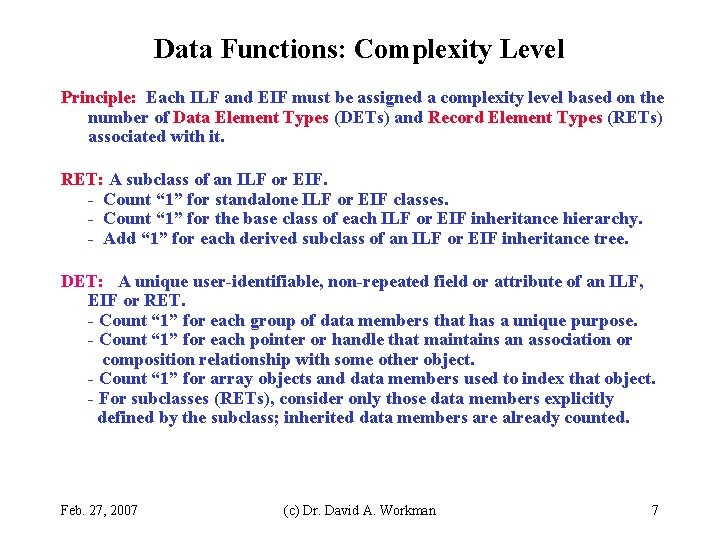Data Functions: Complexity Level Principle: Each ILF and EIF must be assigned a complexity