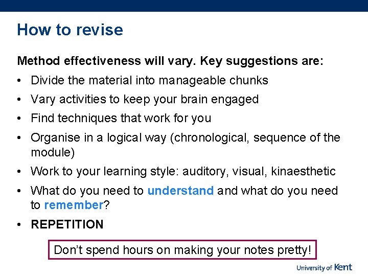 How to revise Method effectiveness will vary. Key suggestions are: • Divide the material