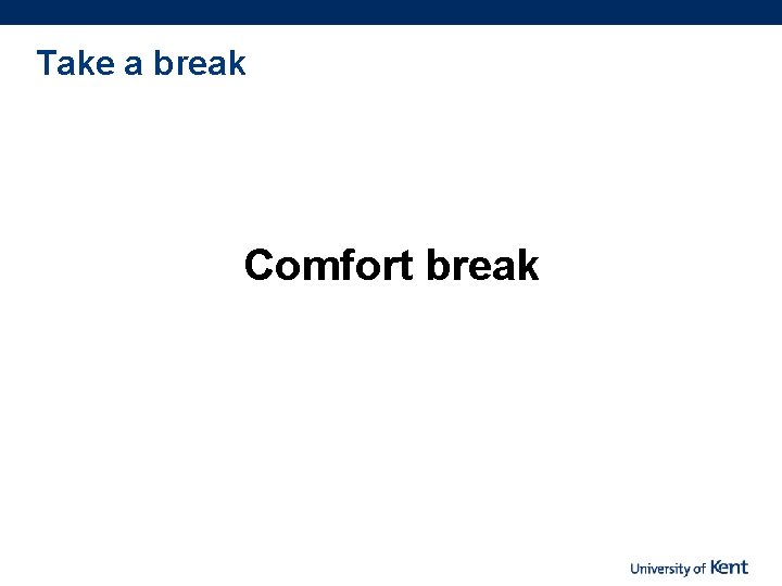 Take a break Comfort break 