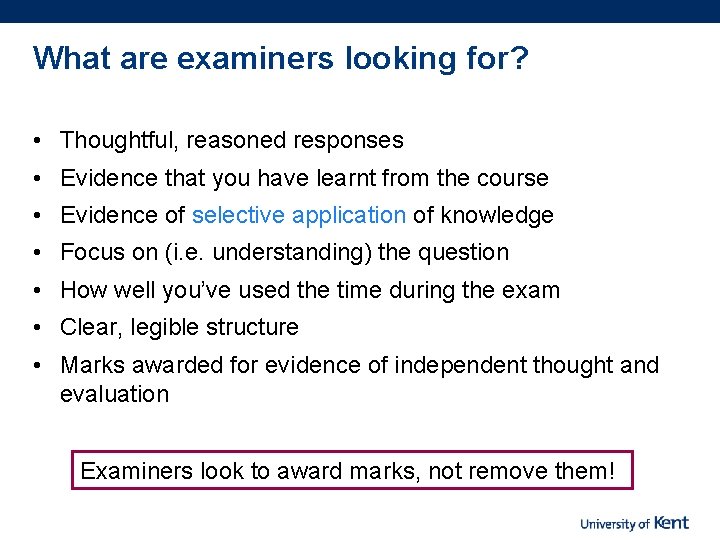 What are examiners looking for? • Thoughtful, reasoned responses • Evidence that you have