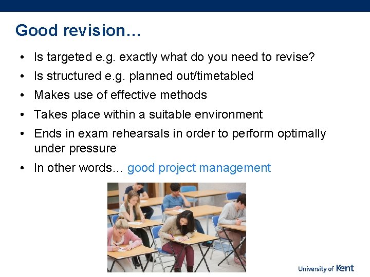 Good revision… • Is targeted e. g. exactly what do you need to revise?