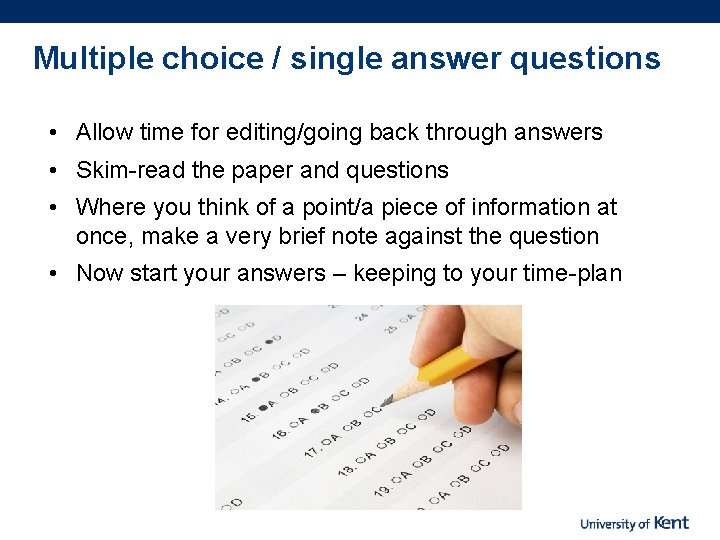 Multiple choice / single answer questions • Allow time for editing/going back through answers