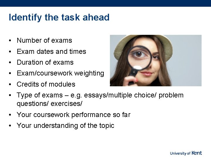 Identify the task ahead • Number of exams • Exam dates and times •