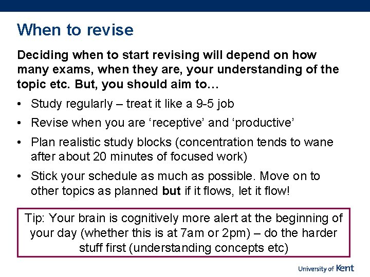 When to revise Deciding when to start revising will depend on how many exams,