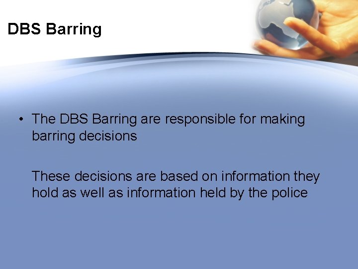 DBS Barring • The DBS Barring are responsible for making barring decisions These decisions